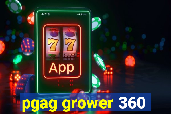 pgag grower 360